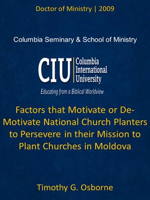 cover image of Factors that Motivate or De-Motivate National Church Planters to Persevere in their Mission to Plant Churches in Moldova
